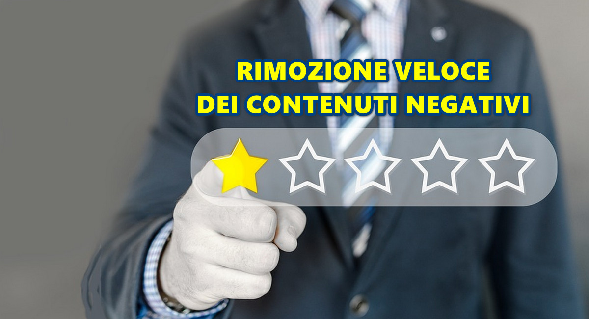 rimozione veloce dei contenuti negativi rimozione veloce dei contenuti negativi